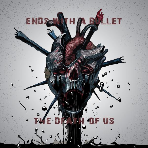Ends With A Bullet - The Death of Us (Single)