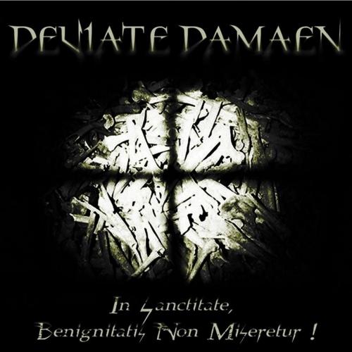 Deviate Damaen - In Sanctitate, Benignitatis Non Miseretur!