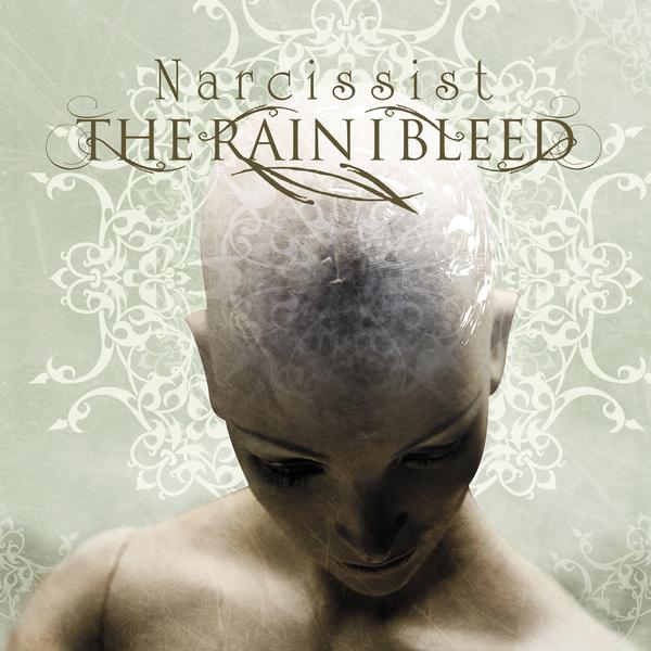 The Rain I Bleed - Narcissist
