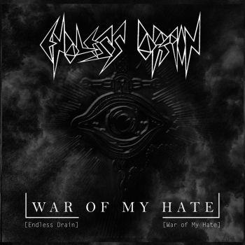 Endless Drain - War Of My Hate