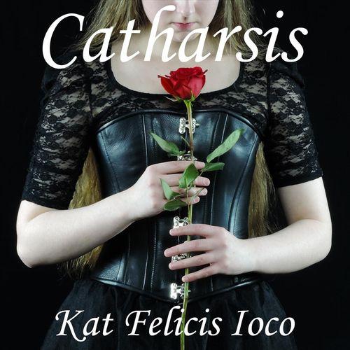 Kat Felicis Ioco - Catharsis