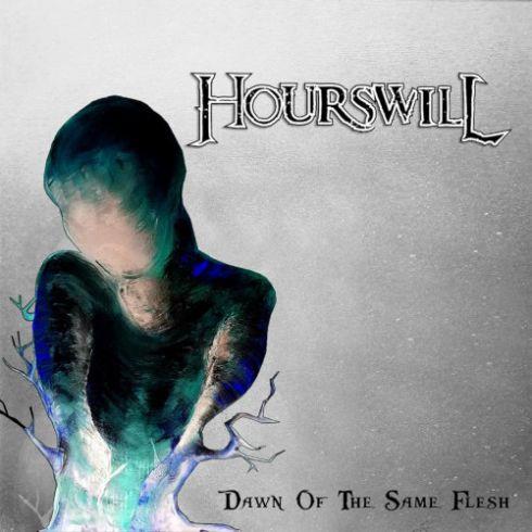 Hourswill - Dawn Of The Same Flesh