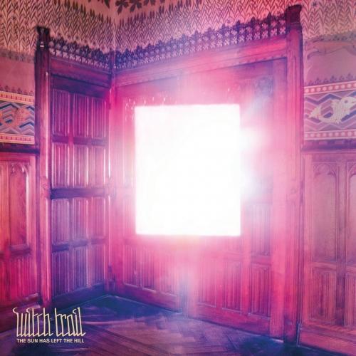 Witch Trail - The Sun Has Left The Hill