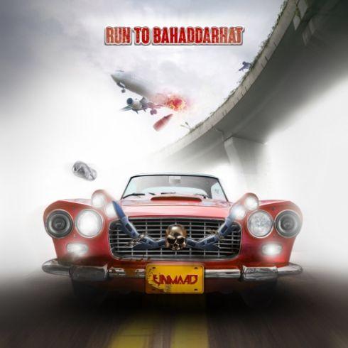 Unmaad - Run To Bahaddarhat