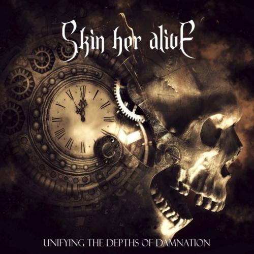 Skin Her Alive - Unifying the Depths of Damnation