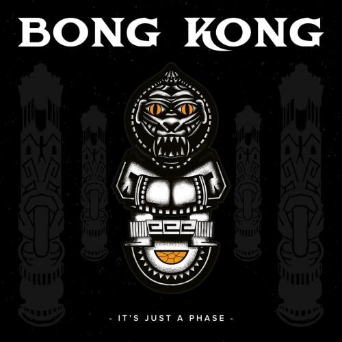 Bong Kong - It's Just a Phase