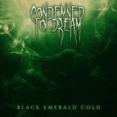Condemned To Dream - Black Emerald Cold