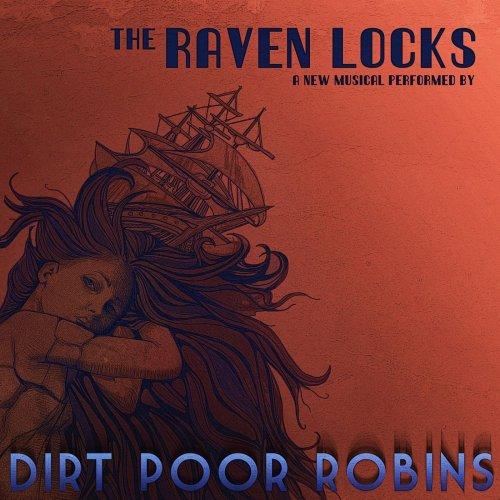 Dirt Poor Robins - The Raven Locks
