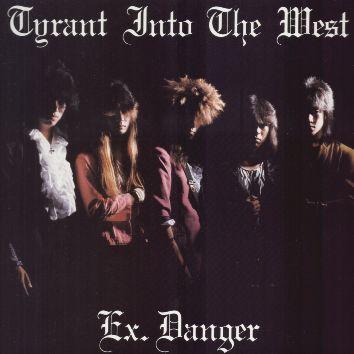 Ex.Danger - Tyrant into the West