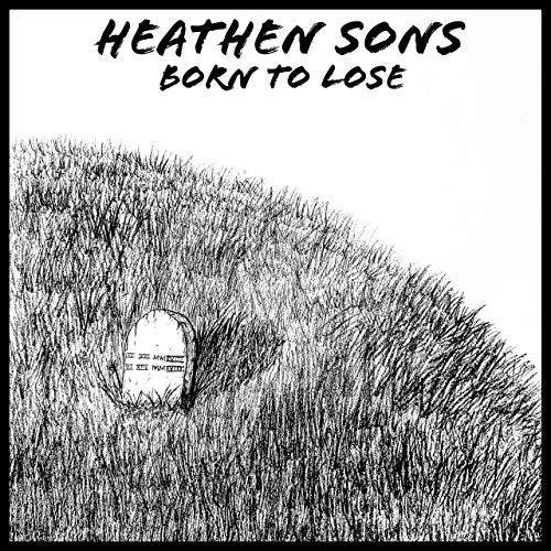 Heathen Sons - Born To Lose