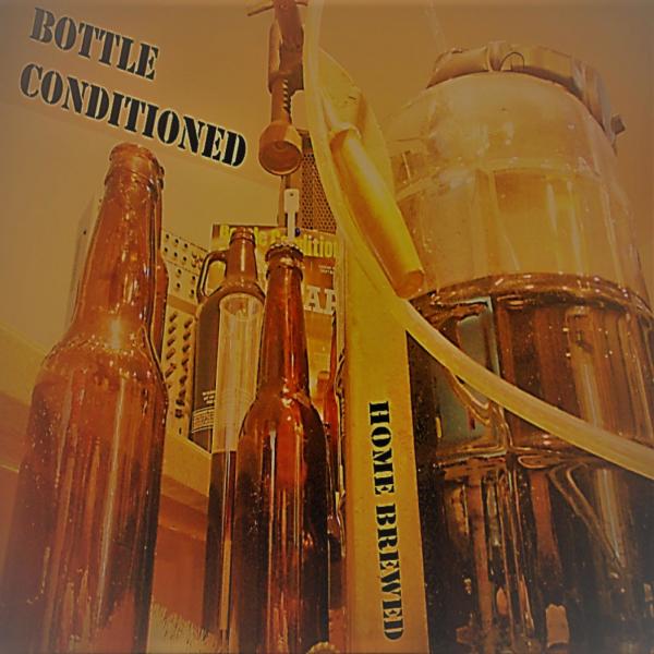 Bottle Conditioned - Home Brewed
