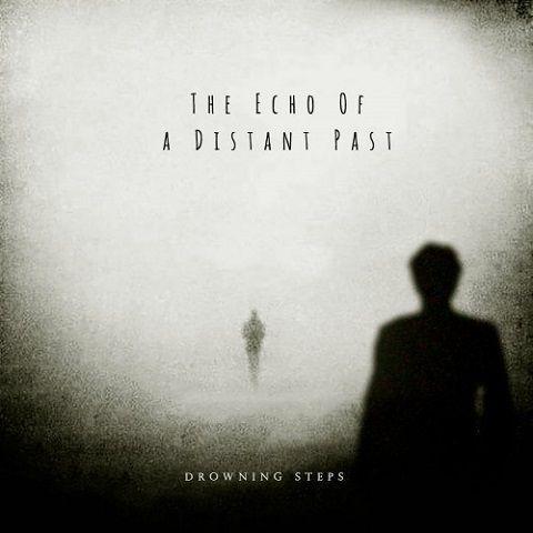 Drowning Steps - The Echo Of A Distant Past