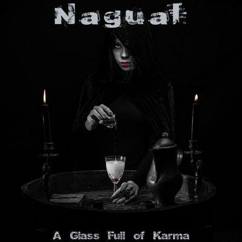 Nagual - A Glass Full Of Karma