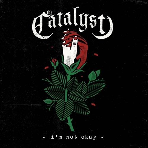 The Catalyst - I'm Not Okay (EP)