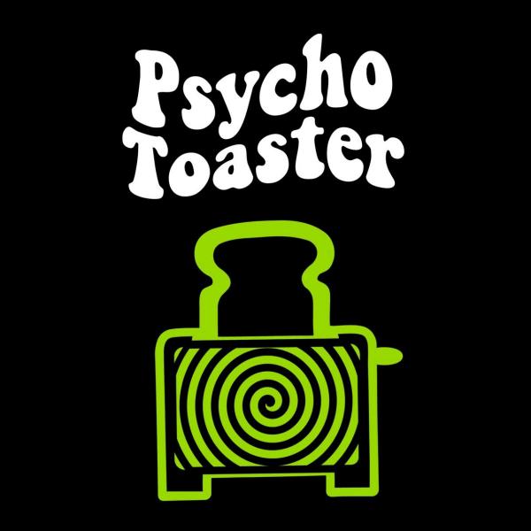 Psycho Toaster - Psycho Toaster