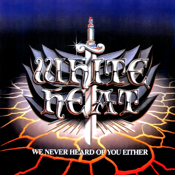 White Heat - We Never Heard Of You Either