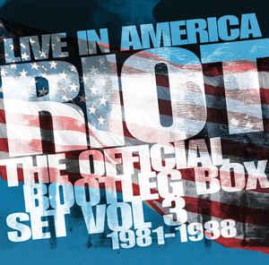 Riot - Live In America: The Official Bootleg Box Set Volume 3 (1981-1988)