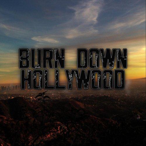 Burn Down Hollywood - Burn Down Hollywood