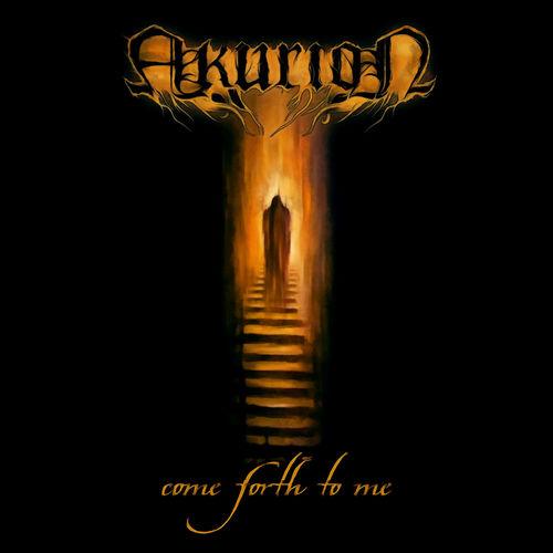 Akurion - Come Forth to Me