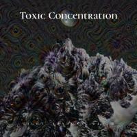 Toxic Concentration - Light, Shadows, Death