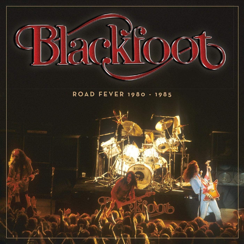 Blackfoot - Road Fever (Live 1980-1985)