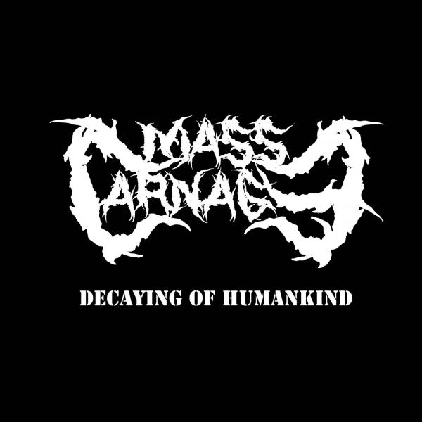 Mass Carnage - Decaying Of Humankind