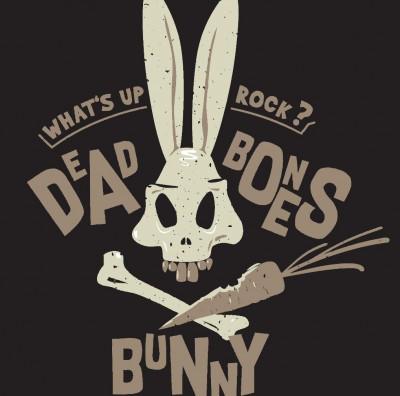 Dead Bones Bunny - What's UP Rock ?