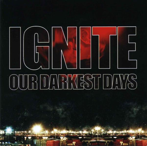 Ignite - Our Darkest Days