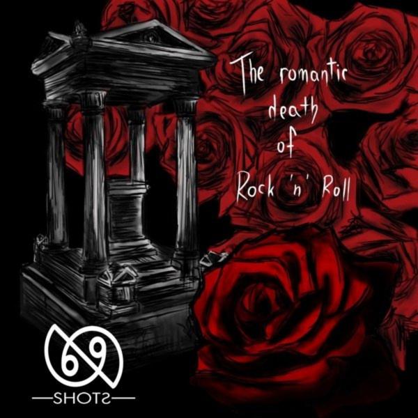 69 Shots - The Romantic Death of Rock ‘n’ Roll