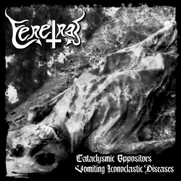Feretral - Cataclysmic Oppositors Vomiting Iconoclastic Diseases