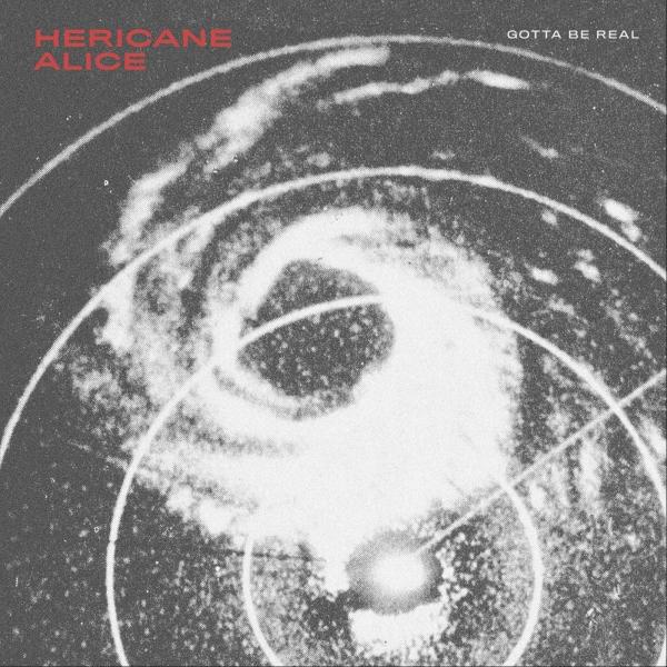 Hericane Alice - Gotta Be Real