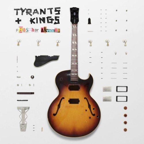 Tyrants And Kings - Phosphor Anthems