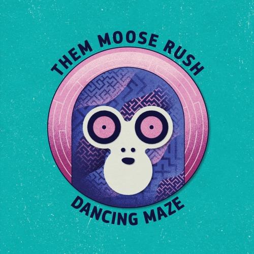 Them Moose Rush - Dancing Maze