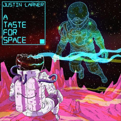 Justin Larner - A Taste for Space