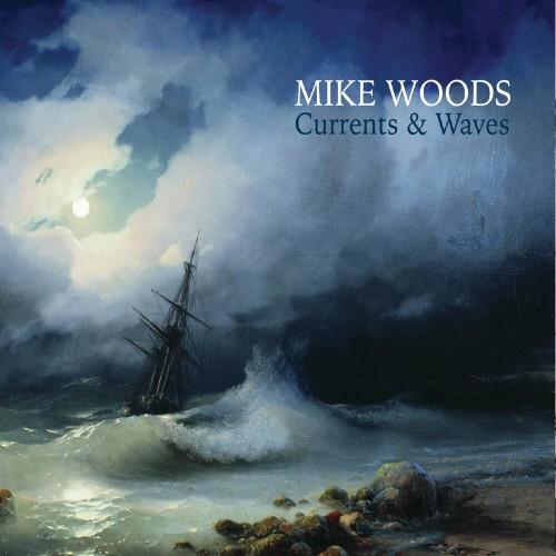 Mike Woods - Currents &amp; Waves