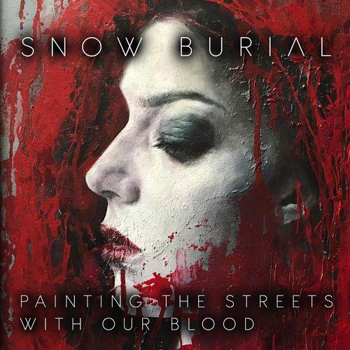 Snow Burial - Painting the Streets with Our Blood