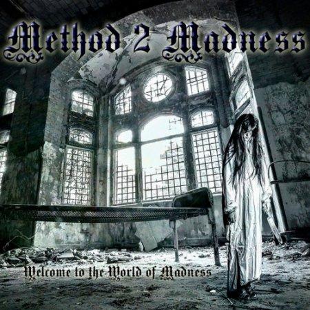 Method 2 Madness - Welcome to the World of Madness