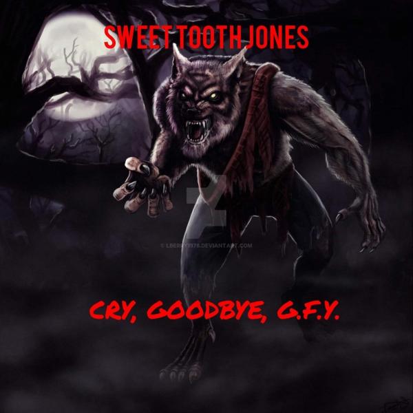 Sweet Tooth Jones - Cry Goodbye G.F.Y. (EP)