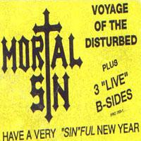 Mortal Sin - Rehersal Tape 1988 / Voyage Of The Disturbed 1989