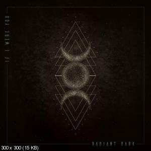 If I Were You - Radiant Dark