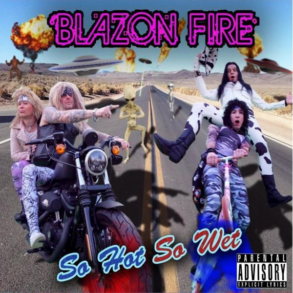 Blazon Fire - So Hot So Wet