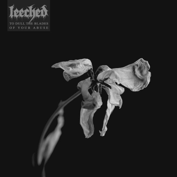 Leeched - To Dull The Blades Of Your Abuse (Lossless)
