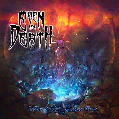 Even In Death - When Hell Freezes Over