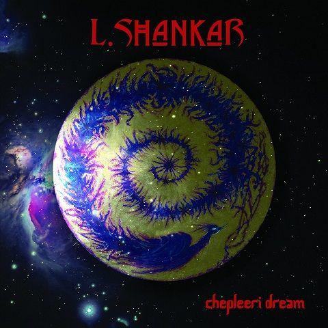 L. Shankar - Chepleeri Dream