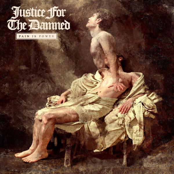 Justice For The Damned - Pain Is Power