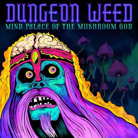 Dungeon Weed - Mind Palace Of The Mushroom God