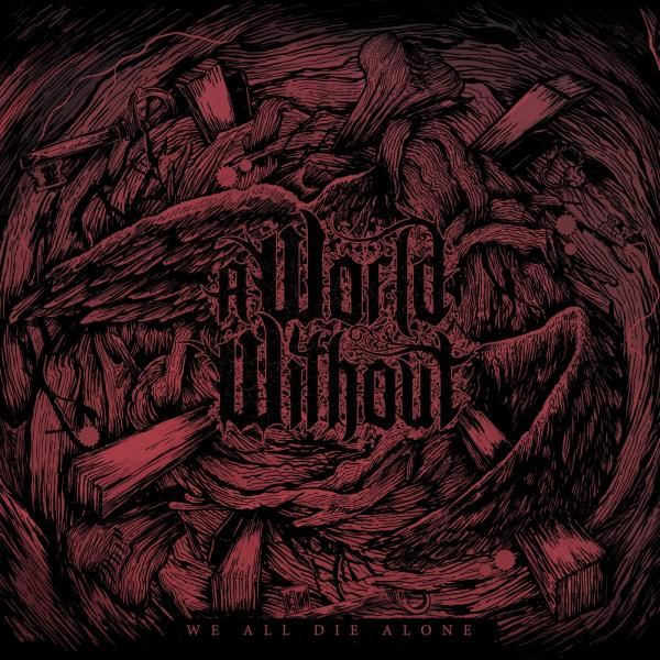 A World Without - We All Die Alone