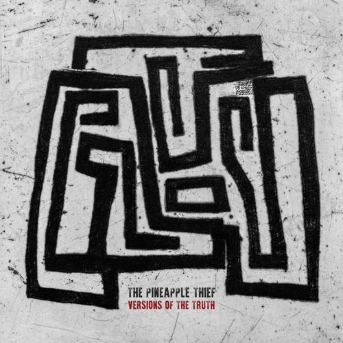 The Pineapple Thief - Versions of the Truth