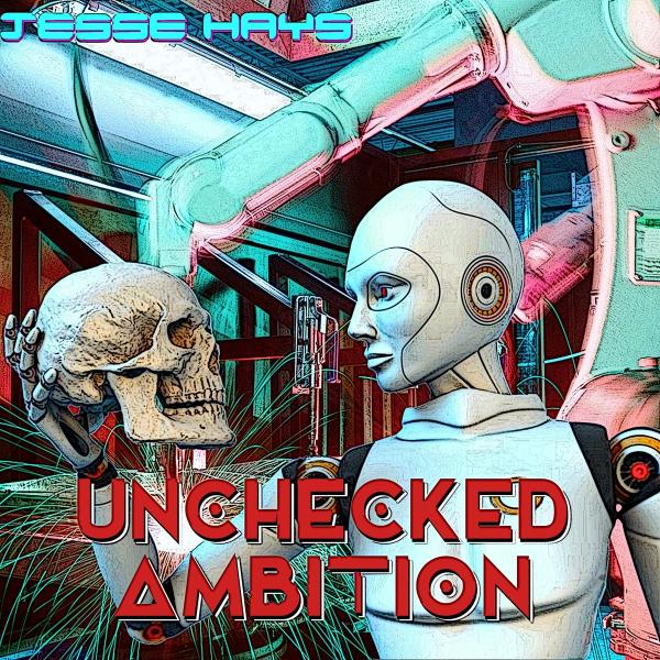 Jesse Hays - Unchecked Ambition