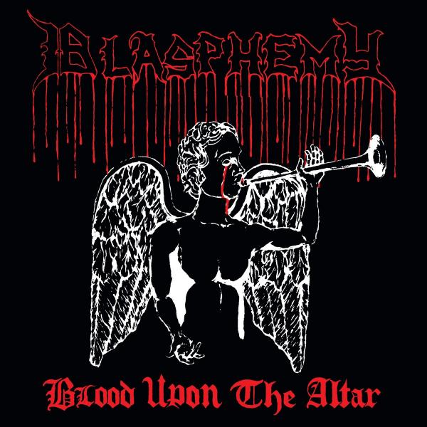 Blasphemy - Blood upon the Altar (Remastered 2018)